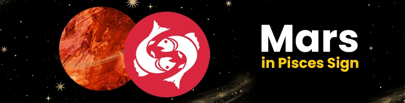 Mars in Pisces Sign Mars in Pisces Sign